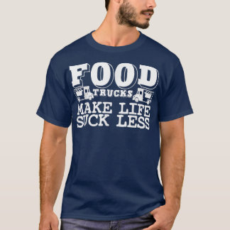 Food Trucker Joke Foodie Booth Cart Street Food Tr T Shirt