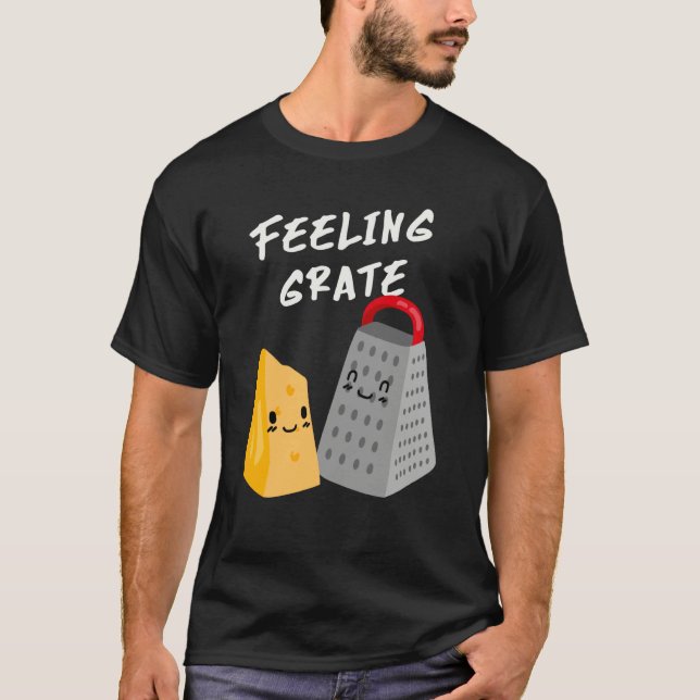 Foodie Cheese Grater Feeling Grate T Shirt (Framsida)