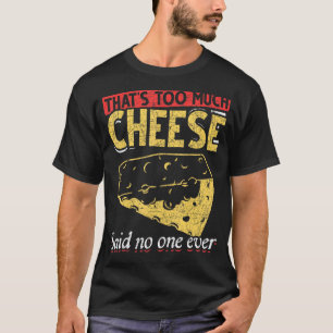 Foodie Snack Gouda Cheese T Shirt