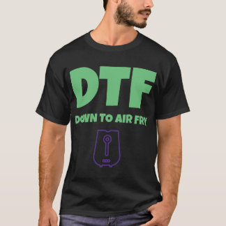 Foodies DTF besegrar till AirFry den roliga T Shirt