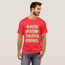 Fool Forever T Shirt