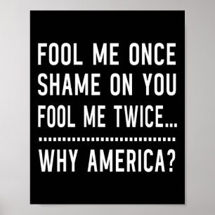 Fool Me Once Shame On You Fool Me Twice - Antitrus Poster