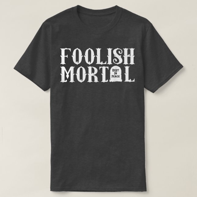 Foolish Mortal Lazy Halloween Funny 2301 T Shirt (Design framsida)