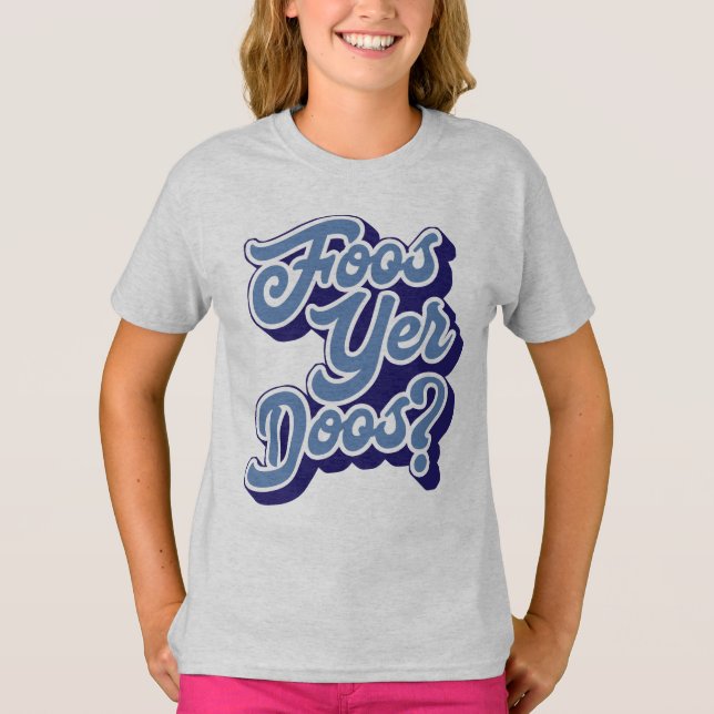 Foos Yer Doos? Doric Dialect, skotsk T Shirt (Framsida)