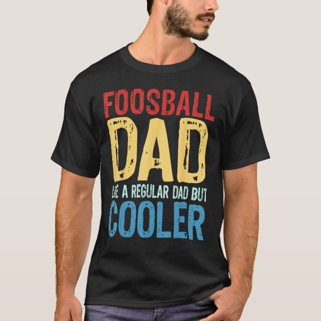 Foosball Dad  Like a Regular Dad but Cooler T Shirt (Framsida)