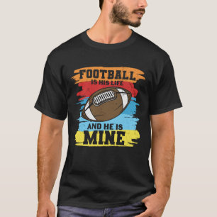 FOOTBALL ÄR HANS LIV OCH HAN ÄR MIN FUNNY T SHIRT