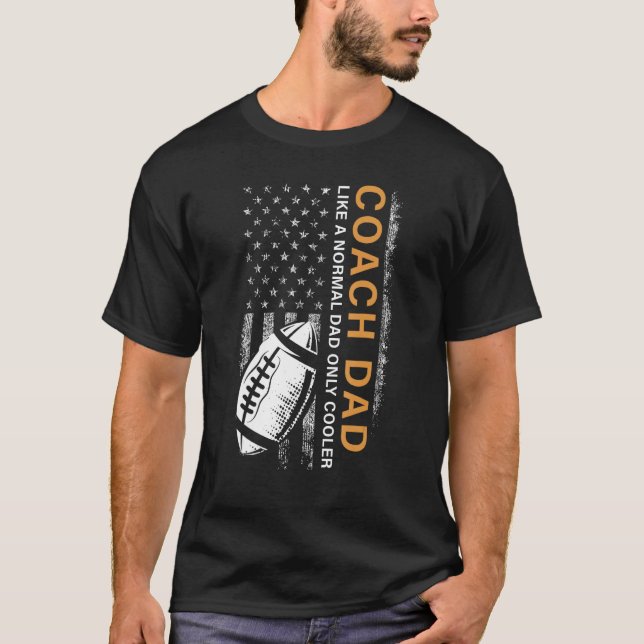 Football Coach Dad Like A Normal Dad Only Cooler U T Shirt (Framsida)