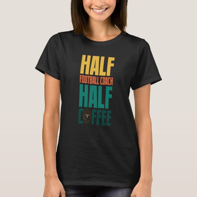Football Coach  For Coffee T Shirt (Framsida)