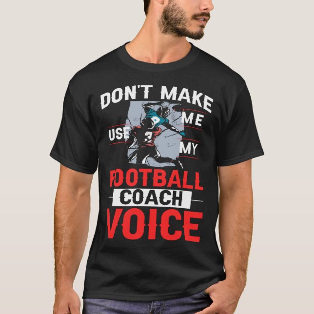 Football Coach Quotes Game Player Training Field T Shirt (Framsida)