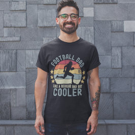 Football Dad Like a Regular Dad But Cooler T Shirt