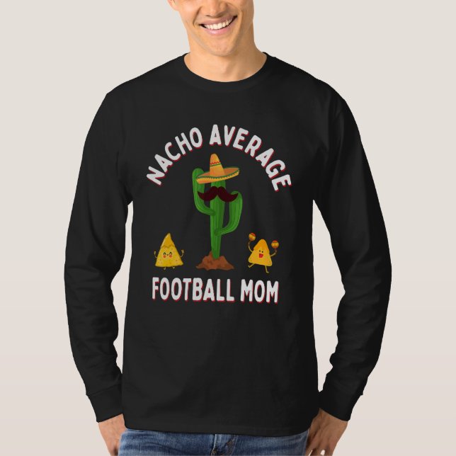 Football Game Day Mothers  Nacho Average Football  T Shirt (Framsida)