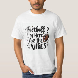 Football I’m Here for the Vibes T-Shirt