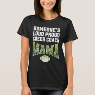 Football Mamma SOMEONE'S LOUD PROUD CHEER COACH MA T Shirt