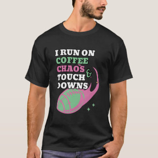 Football Mom I Run On Coffee Chaos And Touchdowns T Shirt