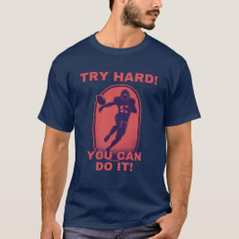 Football Motivation rot - Try Hard! You can Do It! T Shirt