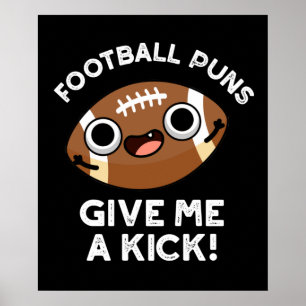 Football Puns Ge Me A Kick Sporta Pun Mörk BG Poster