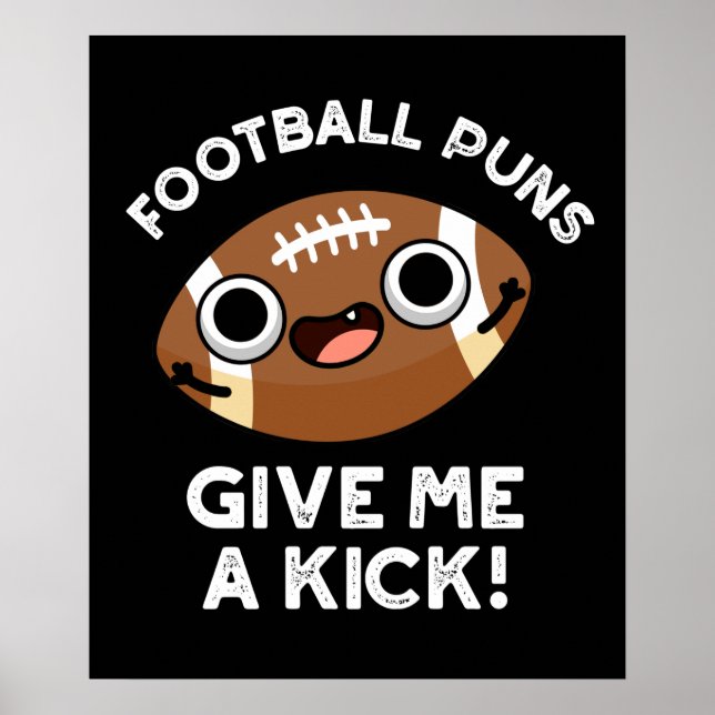 Football Puns Ge Me A Kick Sporta Pun Mörk BG Poster (Framsidan)