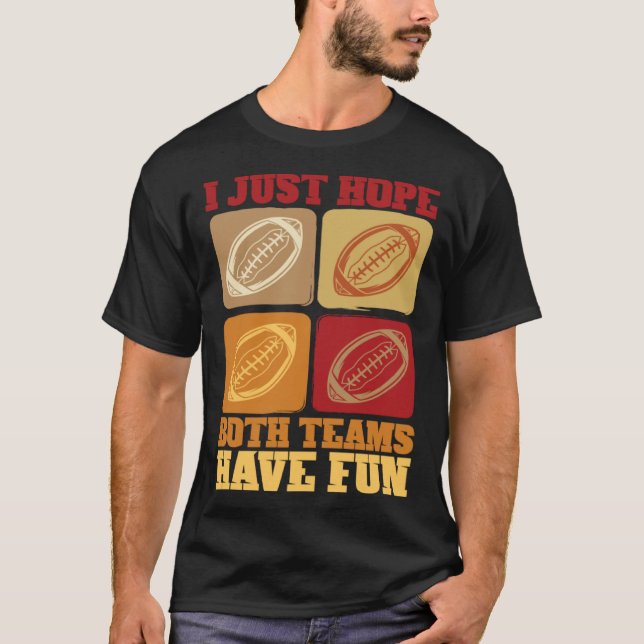 Football Sayings I Just Hope Both Teams Have Fun T Shirt (Framsida)