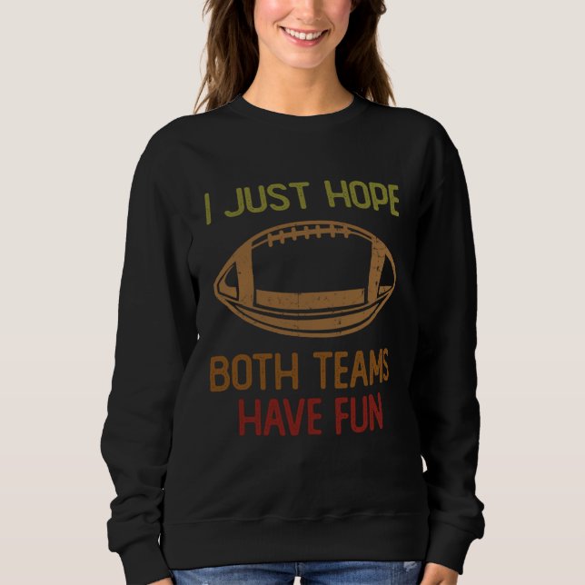 Football Sayings I Just Hope Both Teams Have Fun   T Shirt (Framsida)