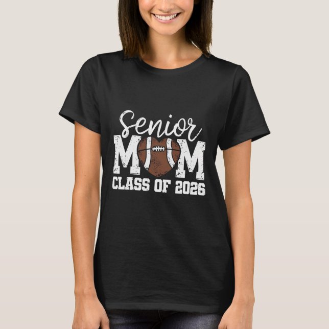 Football Senior Mom Cl Of 2026 Graduate Senior Mam T Shirt (Framsida)