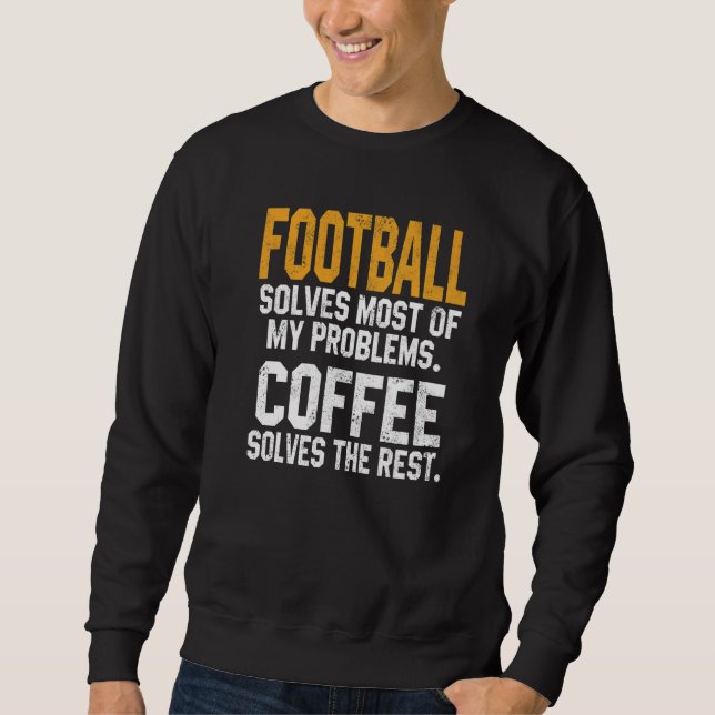 Football Solves My Problems Coffee  Football Fanta Lång Ärmad Tröja (Framsida)