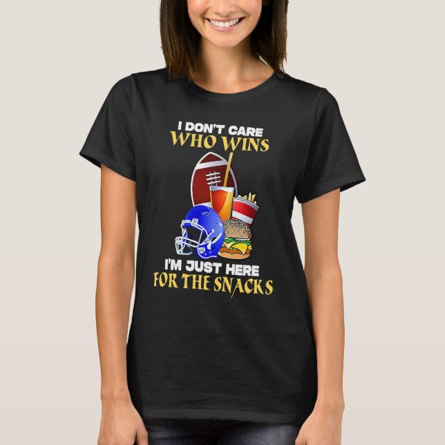 Football Sunday I Don't Care Who Wins Im Here For  T Shirt (Framsida)