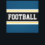 FOOTBALL Teal Blue White Gult Rand Canvastryck<br><div class="desc">Den här färgstarka sportetiska designen har fet FOOTBALL-text inuti ett stort svart vågrät i mitten av rand med vita och gyllene tävlor i gult ränder mot havsblå yttre ränder. Texten kan vara personlig.</div>