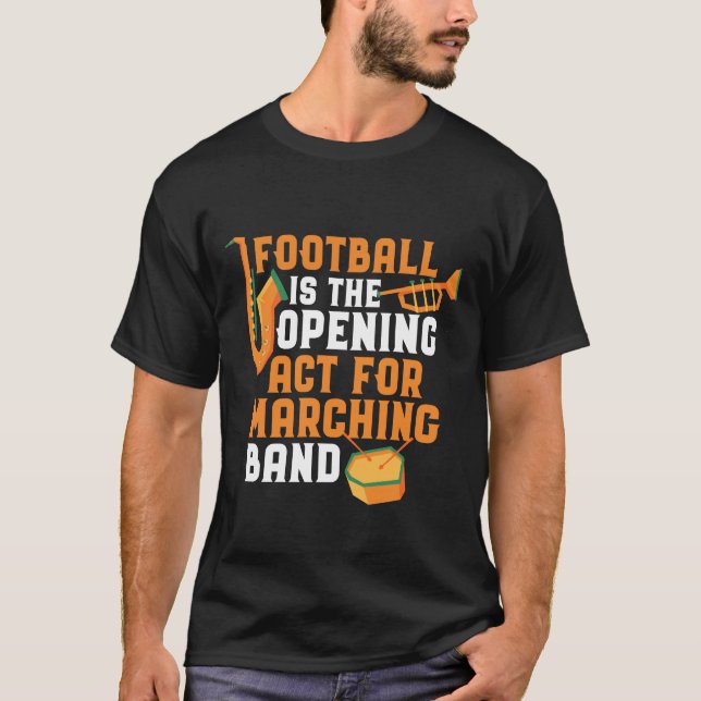 Football The Open Act for Marching Band Funny T Shirt (Framsida)