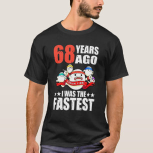 För 68 år sedan var jag den snabbaste 68: e födels t shirt