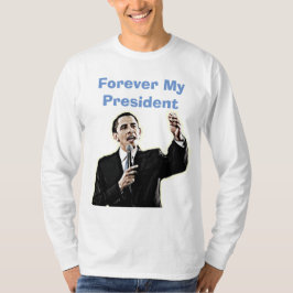 För alltid min president Barack Obama stödtröja Tee Shirt