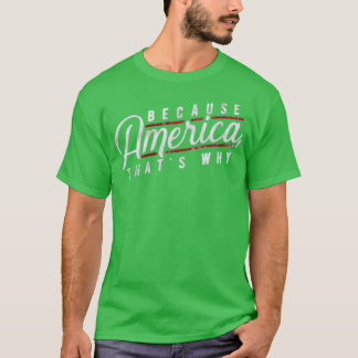 För Amerika, det är därför T Shirt