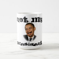 För Anti-Obama "för inte min president" rolig mugg