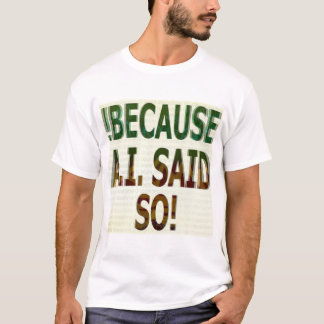 !FÖR ATT A.I. SADE SÅ! T SHIRT