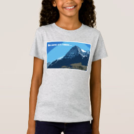 För att det är där Eiger-berget T Shirt