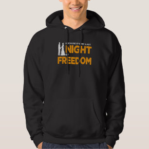 för att det är min sista natt av frihet möhippa hoodie