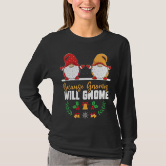 För att Gnomes kommer att bli verksam på Julafton T Shirt