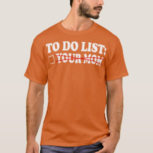 för att göra en lista över din mamma 6 t shirt
