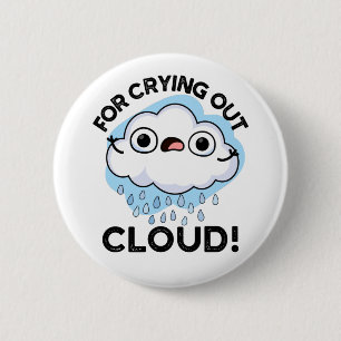 För att Gråta ut Cloud Funny Weather Pun Knapp