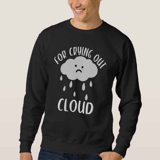 För att Gråta ut Cloud Weather Chaser Meteorology Lång Ärmad Tröja (Framsida)