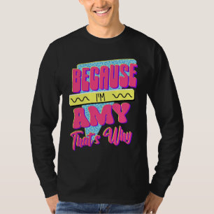 För att jag är Amy Det är därför T Shirt