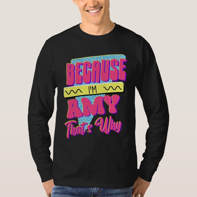 För att jag är Amy Det är därför T Shirt (Framsida)