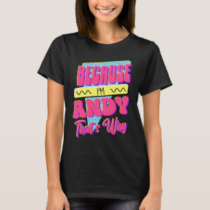 För att jag är Andy Det är därför T Shirt