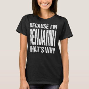 FÖR ATT JAG ÄR BENJAMIN, DET ÄR DÄRFÖR Roligten T Shirt