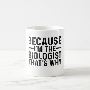 För att jag är biologen är det därför kaffemugg