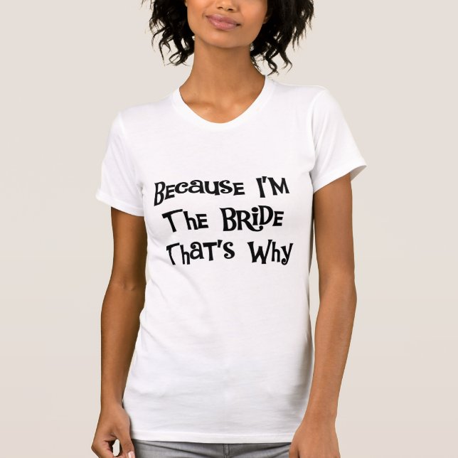 För att jag är Bride Tshirts och Gifts (Framsida)