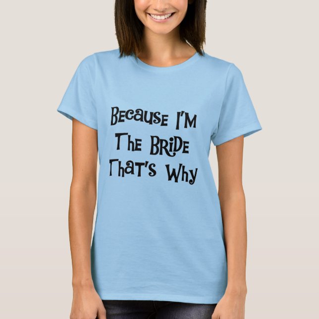 För att jag är Bride Tshirts och Gifts (Framsida)