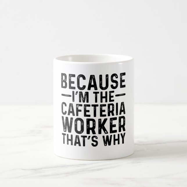 För att jag är Cafeteria Worker. Kaffemugg (Center)