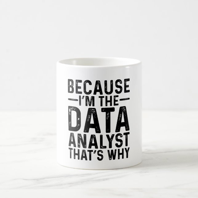För att jag är dataanalytikern.. kaffemugg (Center)