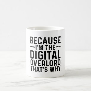 För att jag är den digitala överherren.. kaffemugg