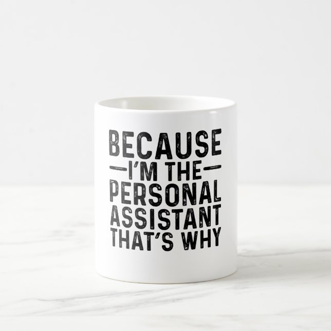 För att jag är den personliga assistenten.. kaffemugg (Center)